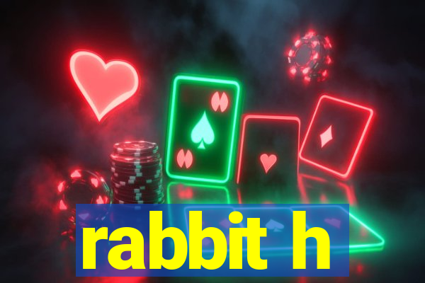 rabbit h