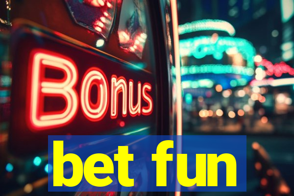 bet fun