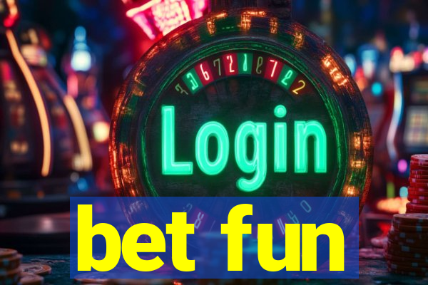 bet fun