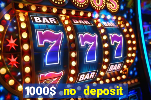 1000$ no deposit bonus casino