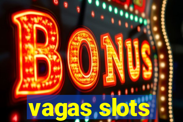 vagas slots