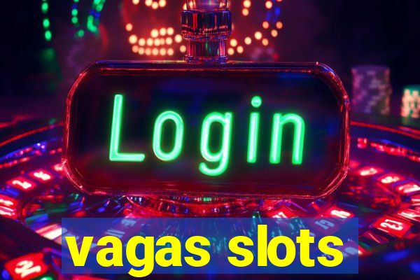 vagas slots