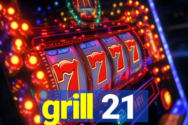 grill 21