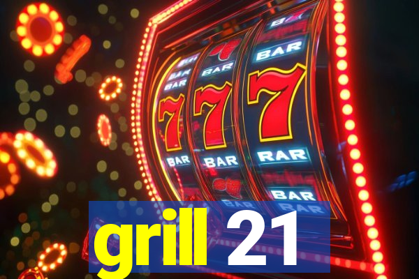 grill 21