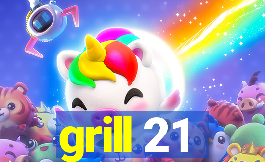 grill 21