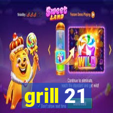 grill 21