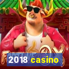 2018 casino