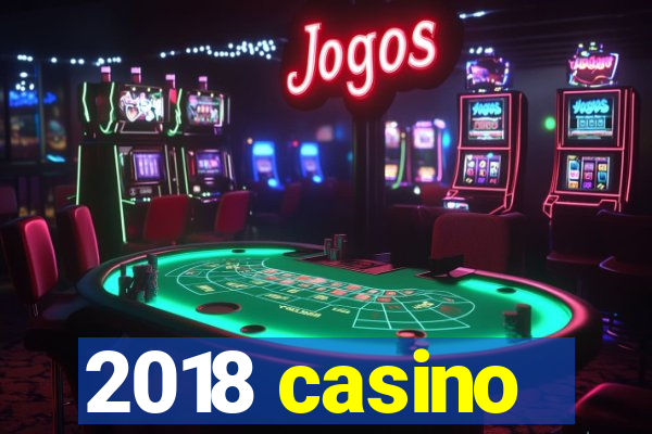 2018 casino