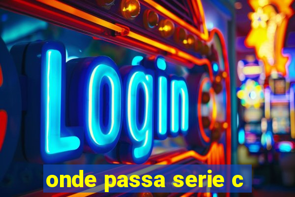 onde passa serie c