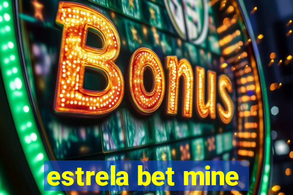 estrela bet mine