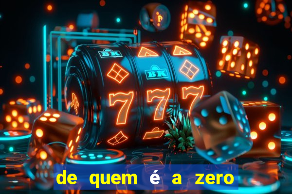 de quem é a zero um bet