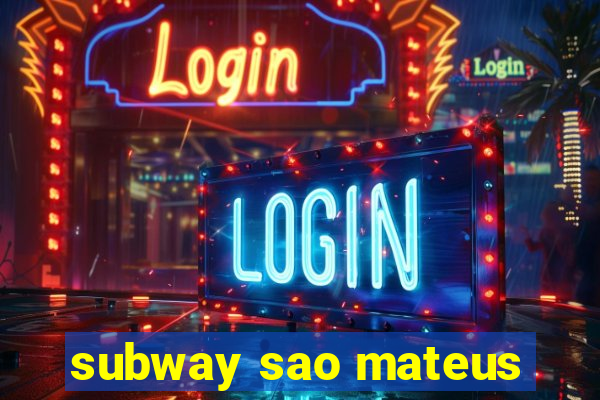 subway sao mateus