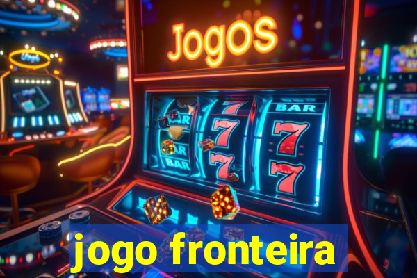 jogo fronteira