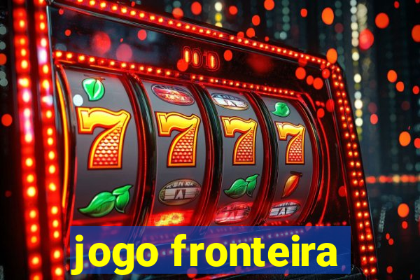 jogo fronteira