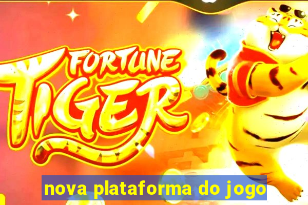 nova plataforma do jogo