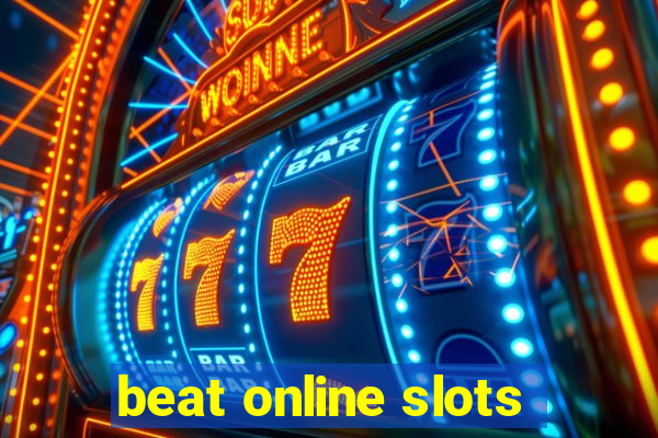 beat online slots