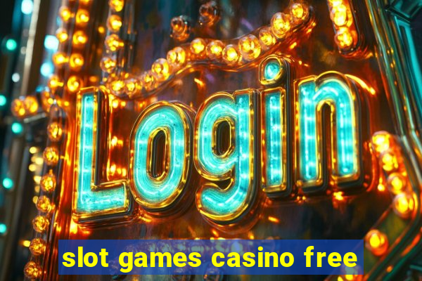 slot games casino free