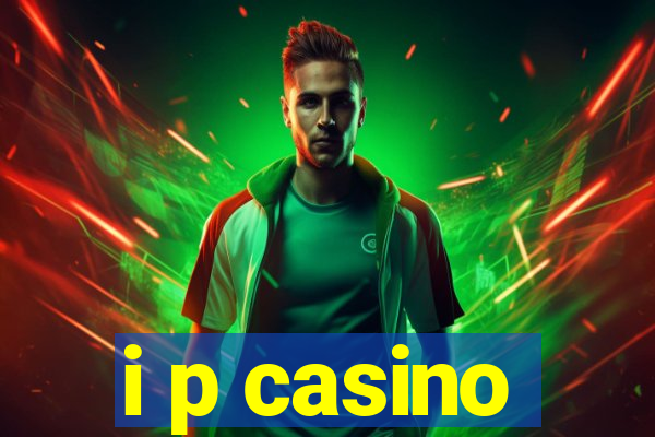 i p casino