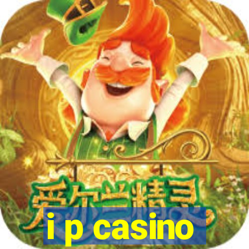 i p casino