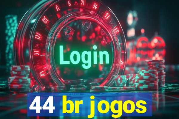 44 br jogos