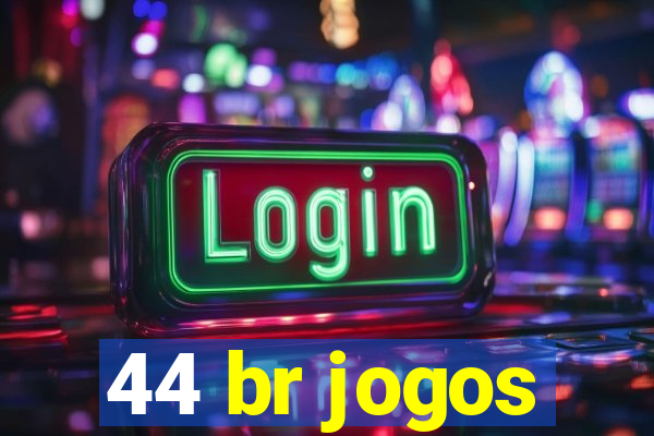 44 br jogos