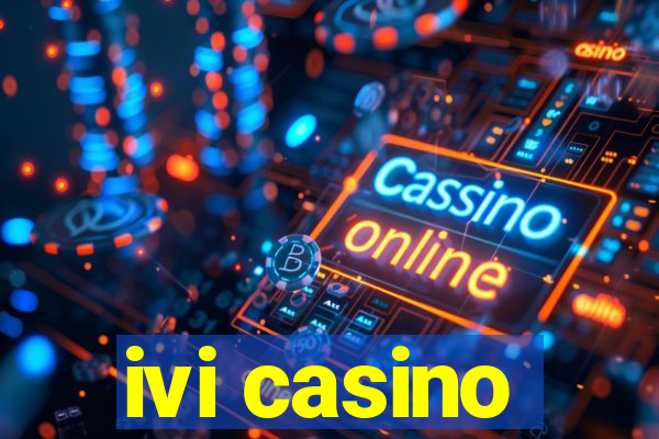 ivi casino