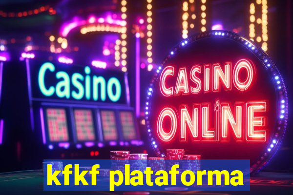 kfkf plataforma