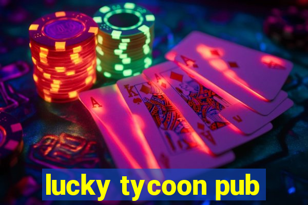 lucky tycoon pub