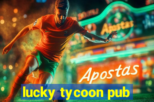 lucky tycoon pub