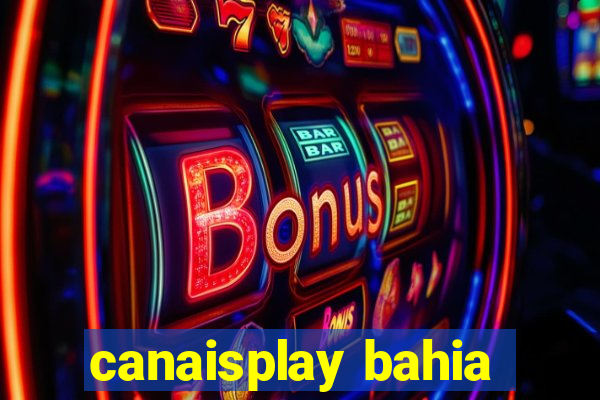 canaisplay bahia