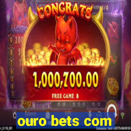 ouro bets com