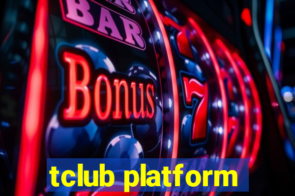 tclub platform