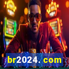 br2024. com