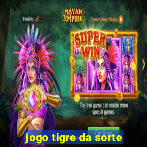 jogo tigre da sorte