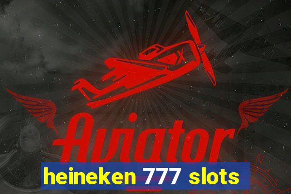 heineken 777 slots