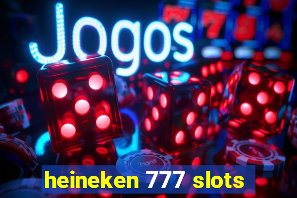 heineken 777 slots