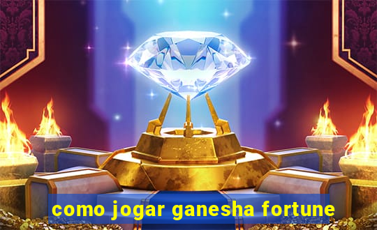 como jogar ganesha fortune