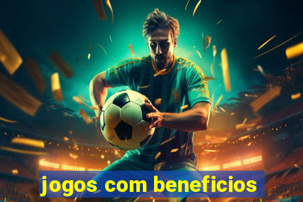 jogos com beneficios