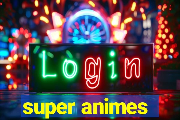 super animes