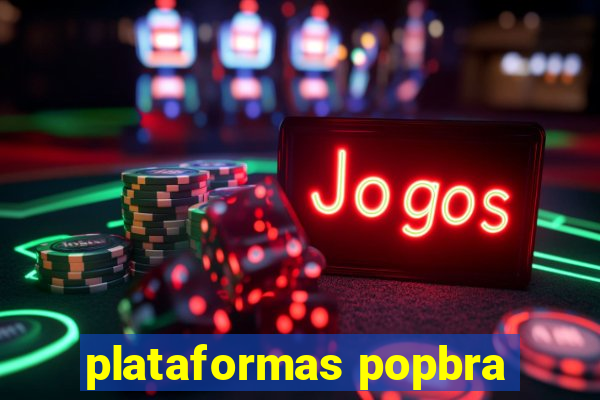 plataformas popbra