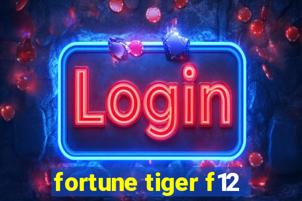 fortune tiger f12