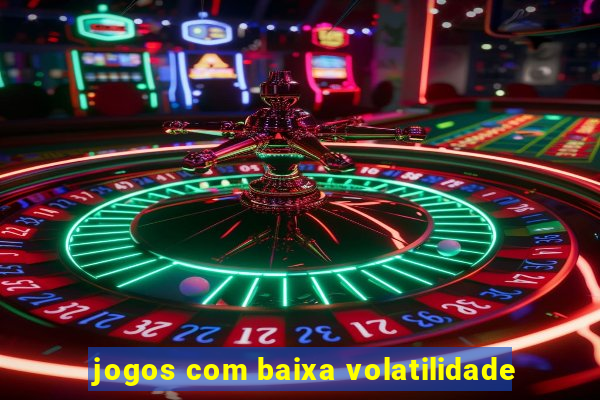 jogos com baixa volatilidade