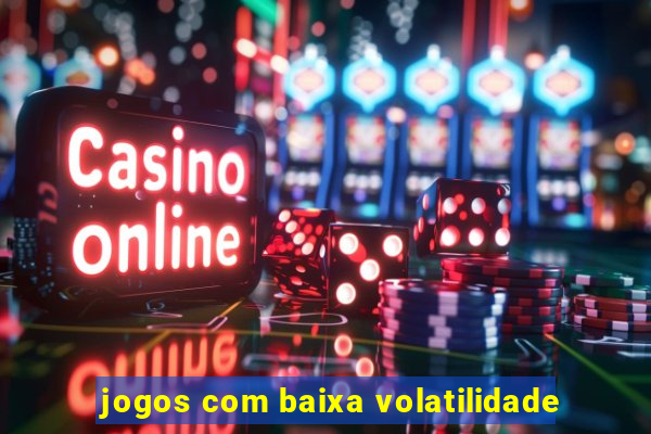 jogos com baixa volatilidade