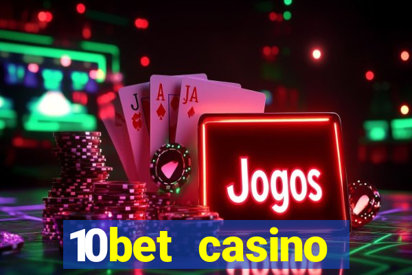 10bet casino welcome bonus