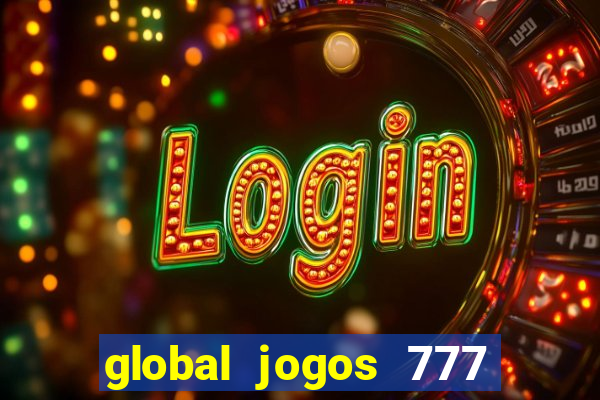 global jogos 777 paga mesmo