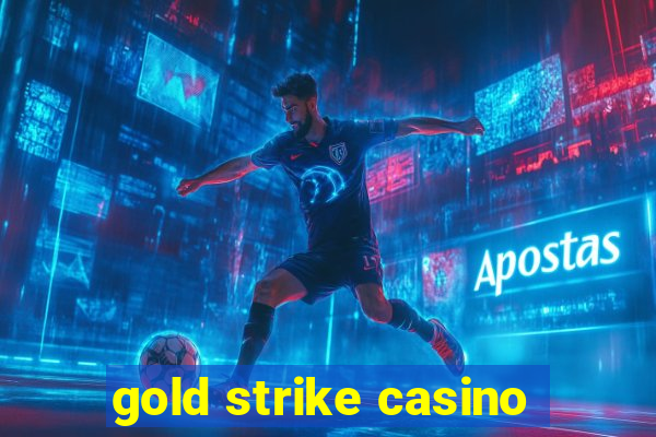 gold strike casino