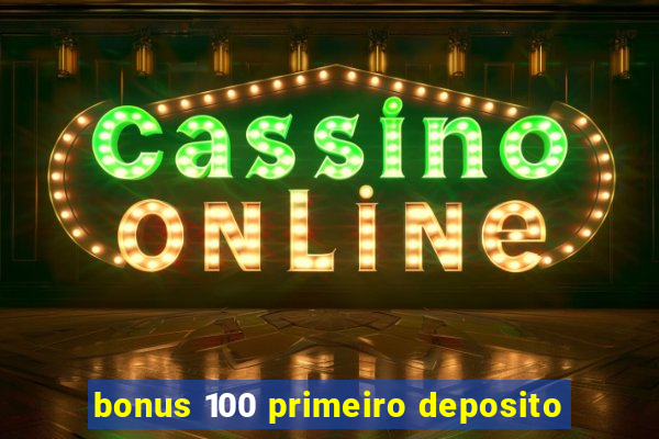 bonus 100 primeiro deposito