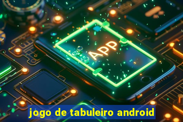 jogo de tabuleiro android