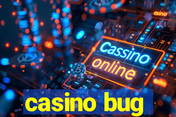 casino bug