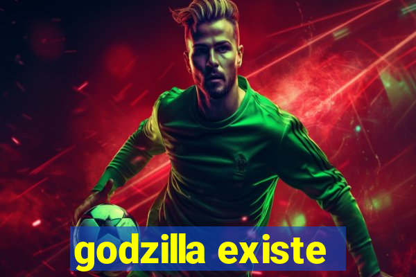 godzilla existe